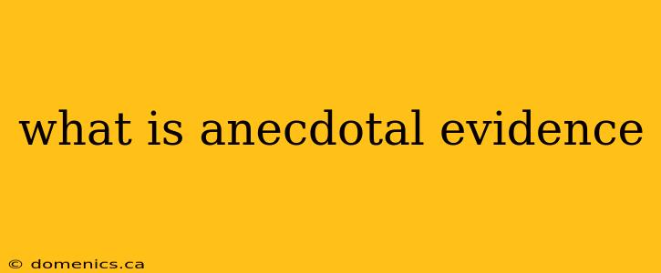 what is anecdotal evidence