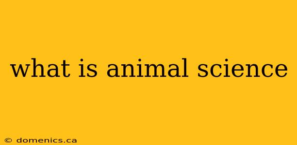 what is animal science