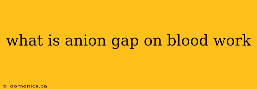 what is anion gap on blood work