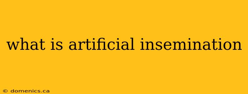 what is artificial insemination