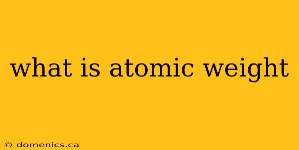 what is atomic weight