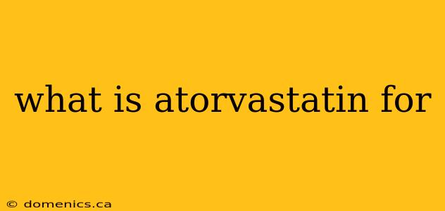 what is atorvastatin for