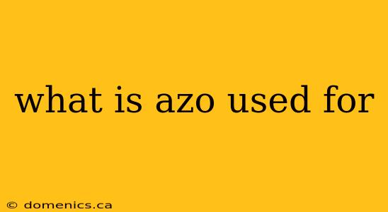 what is azo used for