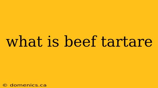 what is beef tartare