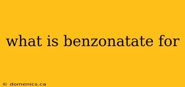 what is benzonatate for