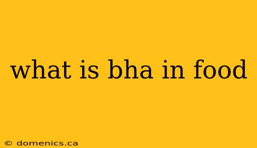 what is bha in food