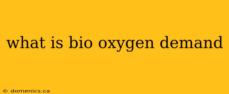 what is bio oxygen demand