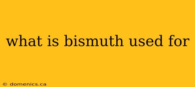 what is bismuth used for