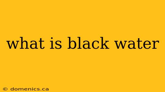 what is black water