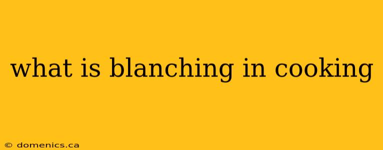 what is blanching in cooking