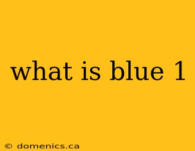 what is blue 1