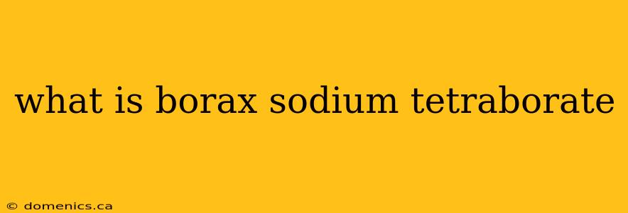 what is borax sodium tetraborate