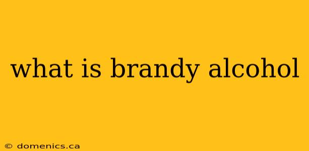 what is brandy alcohol