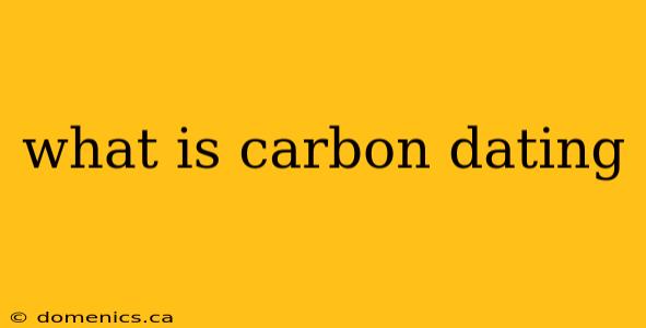 what is carbon dating