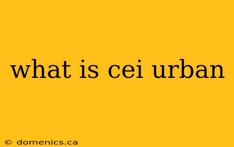 what is cei urban