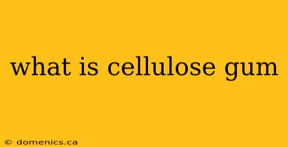 what is cellulose gum