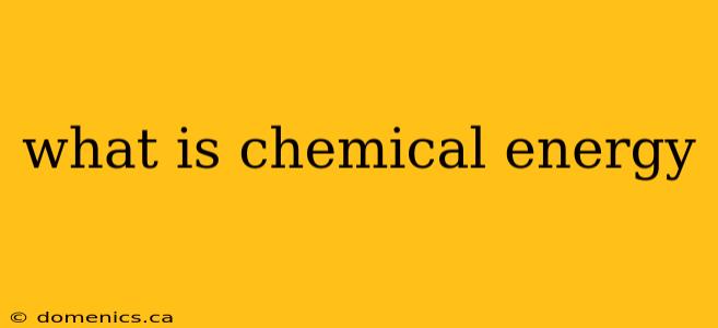 what is chemical energy