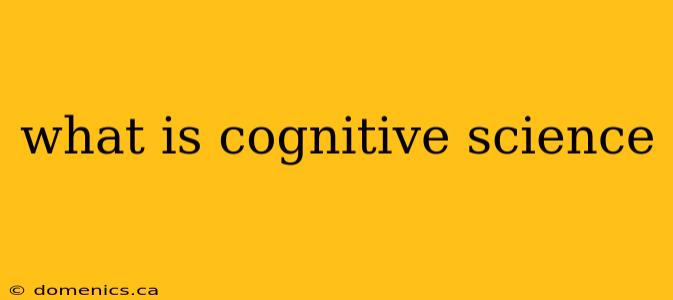 what is cognitive science