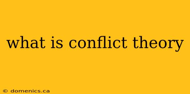 what is conflict theory