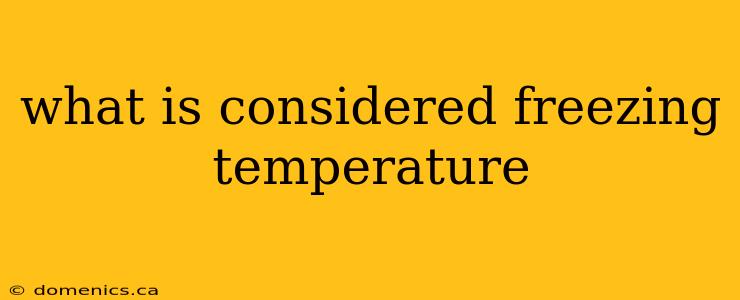 what is considered freezing temperature