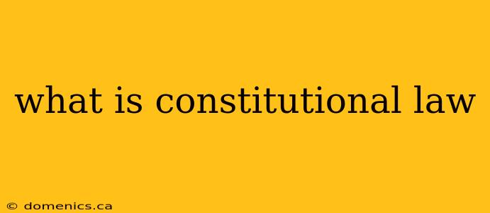 what is constitutional law