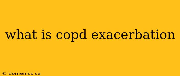 what is copd exacerbation