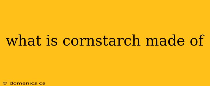 what is cornstarch made of