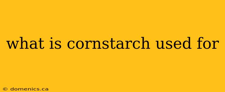 what is cornstarch used for