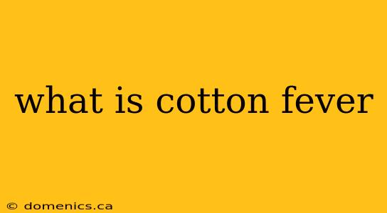 what is cotton fever