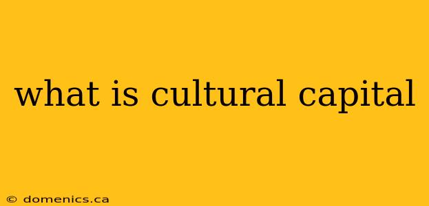 what is cultural capital