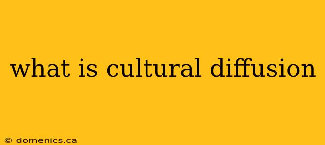 what is cultural diffusion