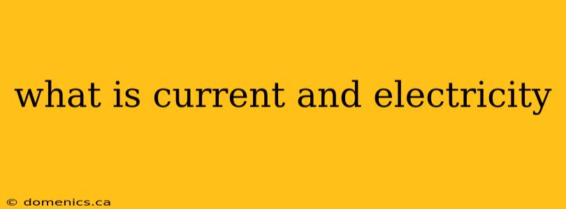 what is current and electricity