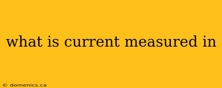 what is current measured in