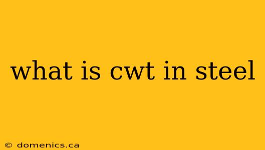 what is cwt in steel