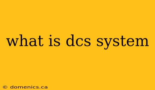 what is dcs system