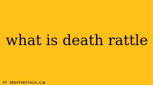 what is death rattle