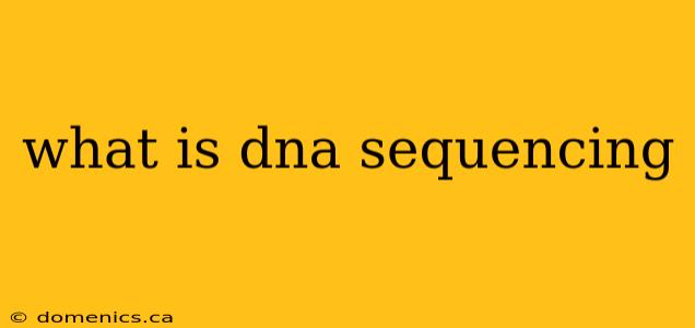 what is dna sequencing