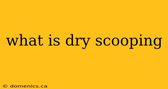 what is dry scooping