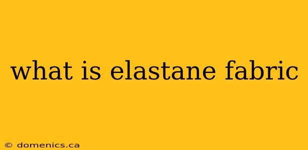 what is elastane fabric