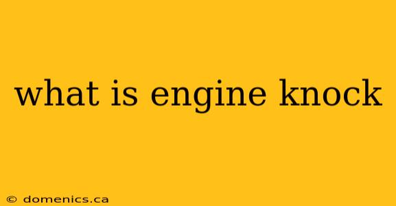 what is engine knock