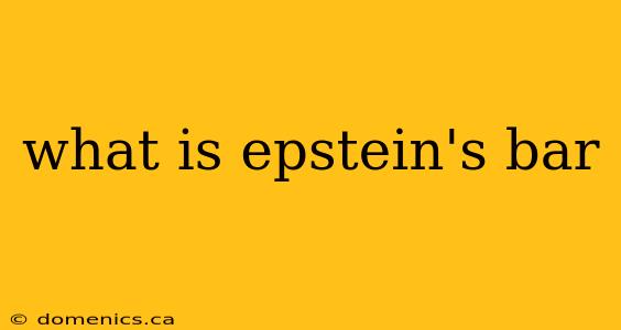 what is epstein's bar