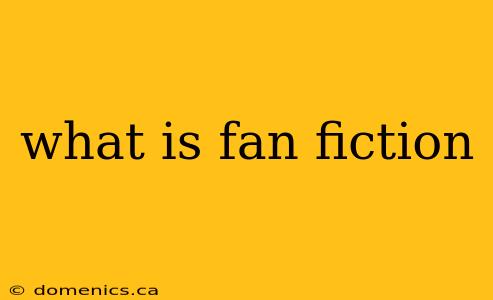 what is fan fiction