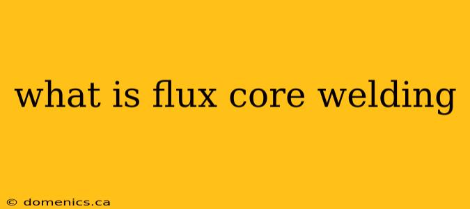 what is flux core welding