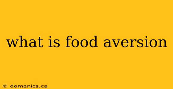 what is food aversion