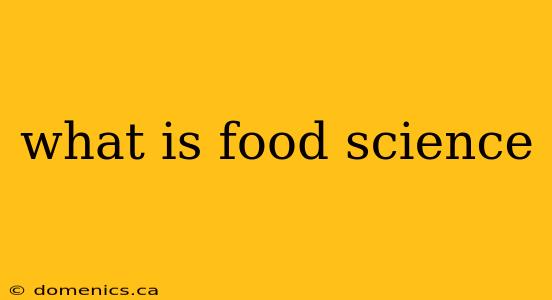 what is food science