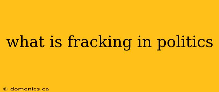 what is fracking in politics