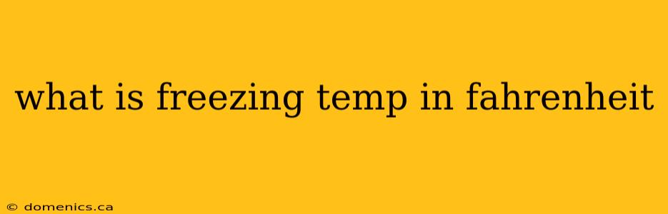 what is freezing temp in fahrenheit