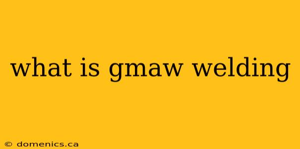 what is gmaw welding