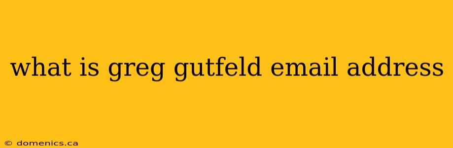 what is greg gutfeld email address