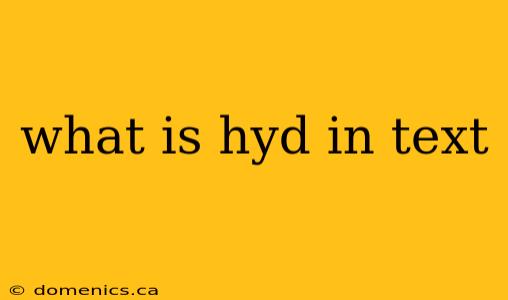 what is hyd in text